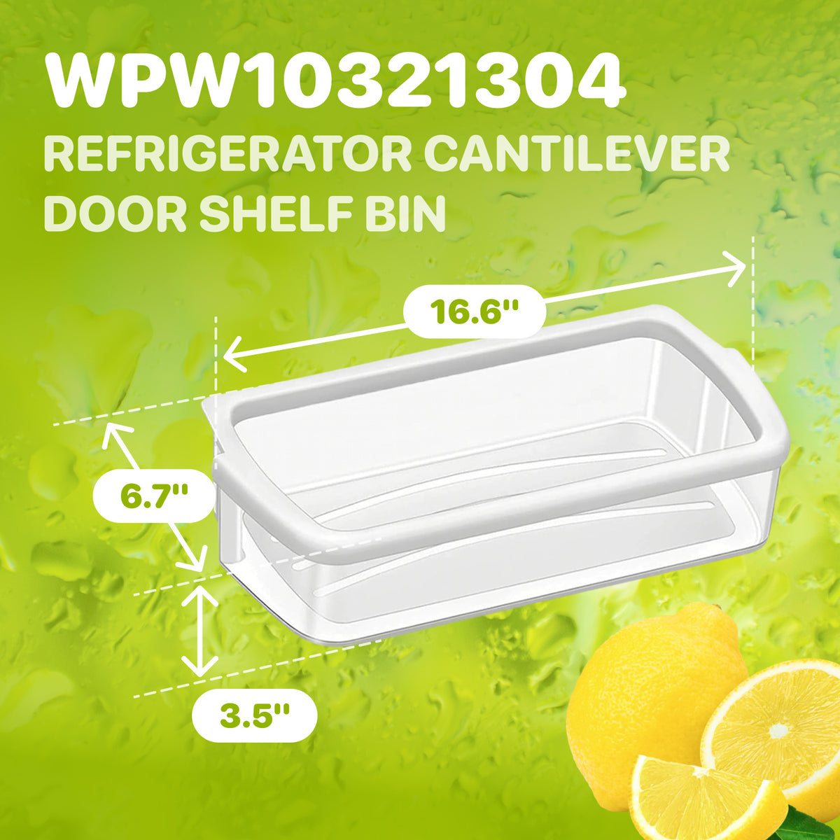 WPW10321304 Refrigerator Cantilever Door Shelf Bin with dimensions diagram showing 16.6 x 6.7 x 3.5 inches