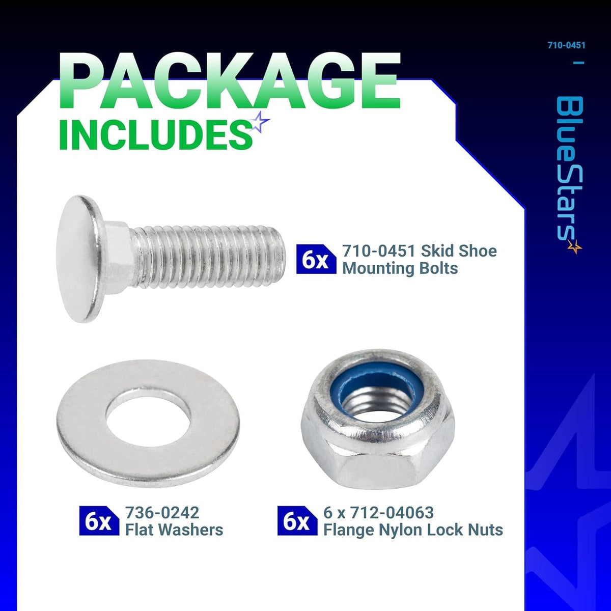 Hardware kit for 710-0451 skid shoe including 6 mounting bolts, 6 flat washers, and 6 flange nylon lock nuts.