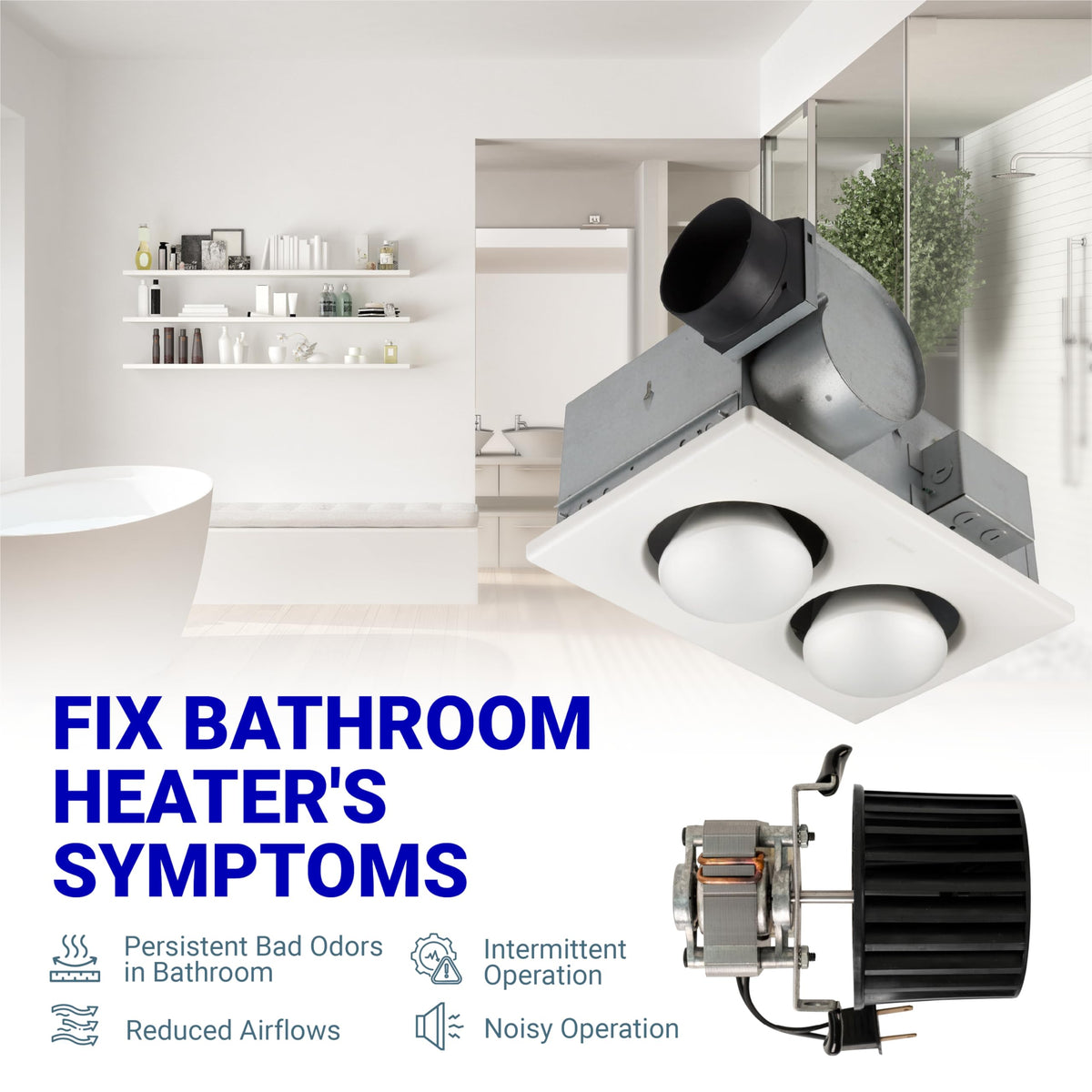 Replacement heater fan blower motor for bathroom exhaust fan unit with symptoms infographic.